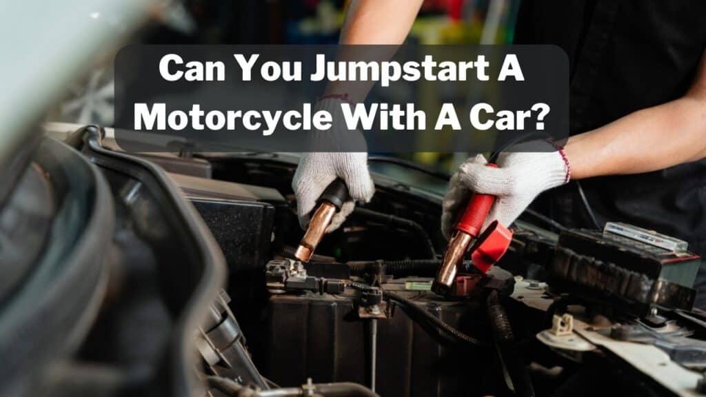 Can You Jumpstart A Motorcycle With A Car