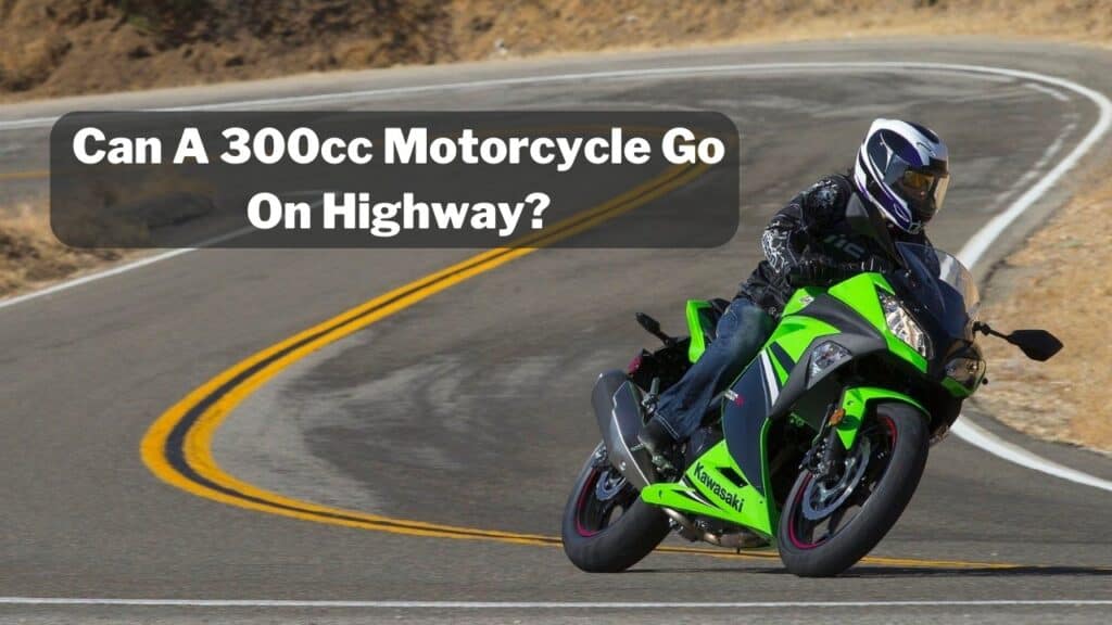 Can A 300cc Motorcycle Go On Highway