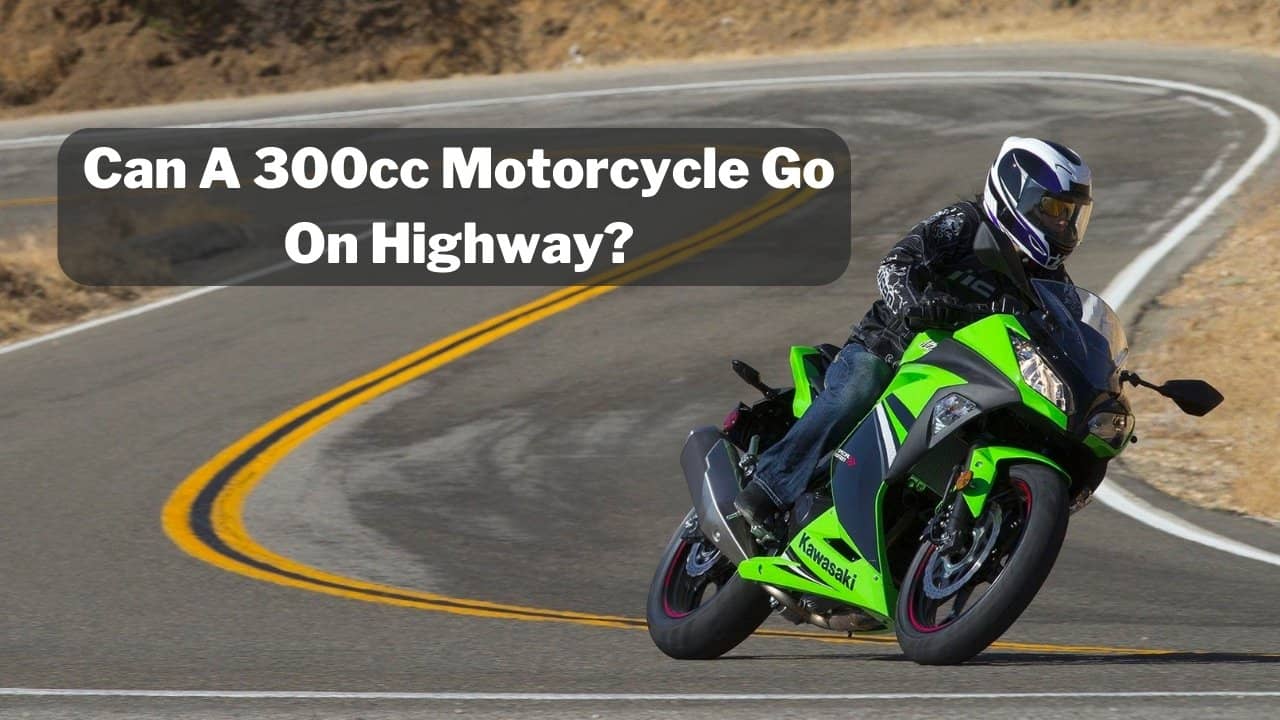 Can A 300cc Motorcycle Go On Highways? (Beginner's Guide)