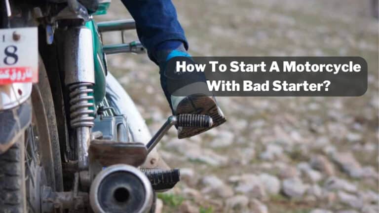 How To Start A Motorcycle With Bad Starter? -(3 Methods)
