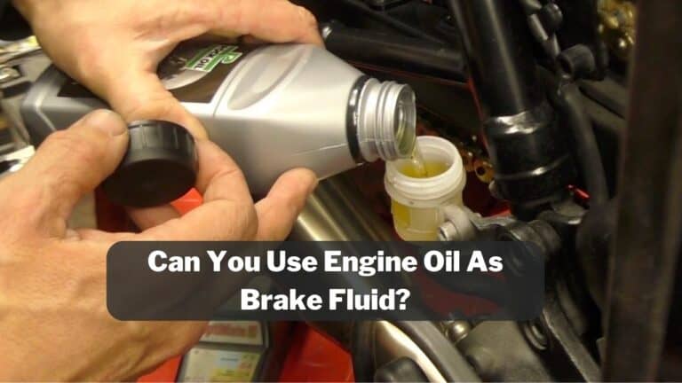 Can You Use Engine Oil As Brake Fluid? – (Explained)