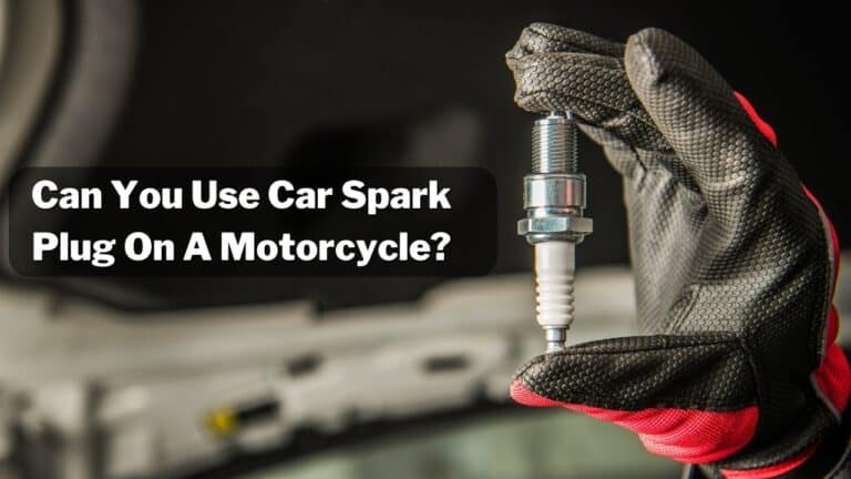 Can You Use Car Spark Plug On A Motorcycle? – (Yes! But…)