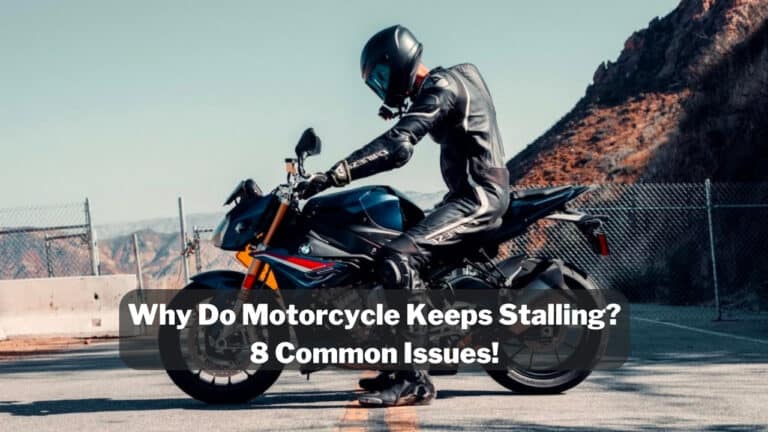 Why Do Motorcycle Keeps Stalling? – 8 Common Issues!