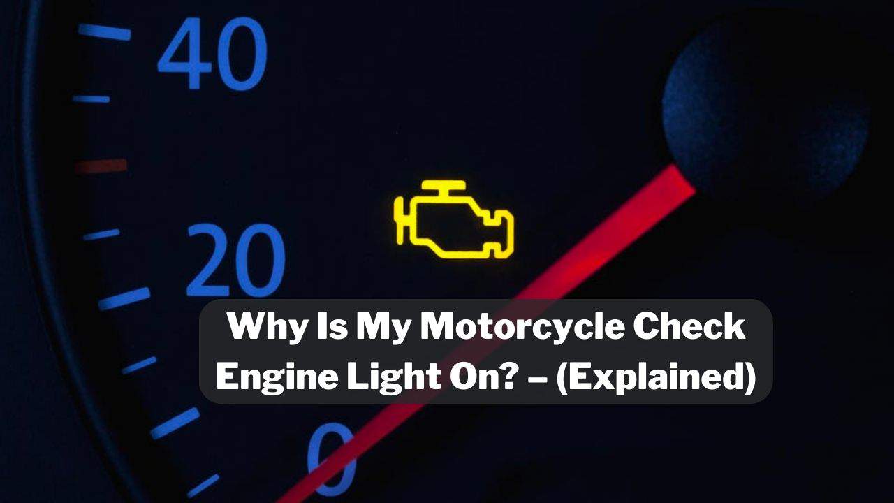 Why Is My Motorcycle Check Engine Light On? - (Explained)