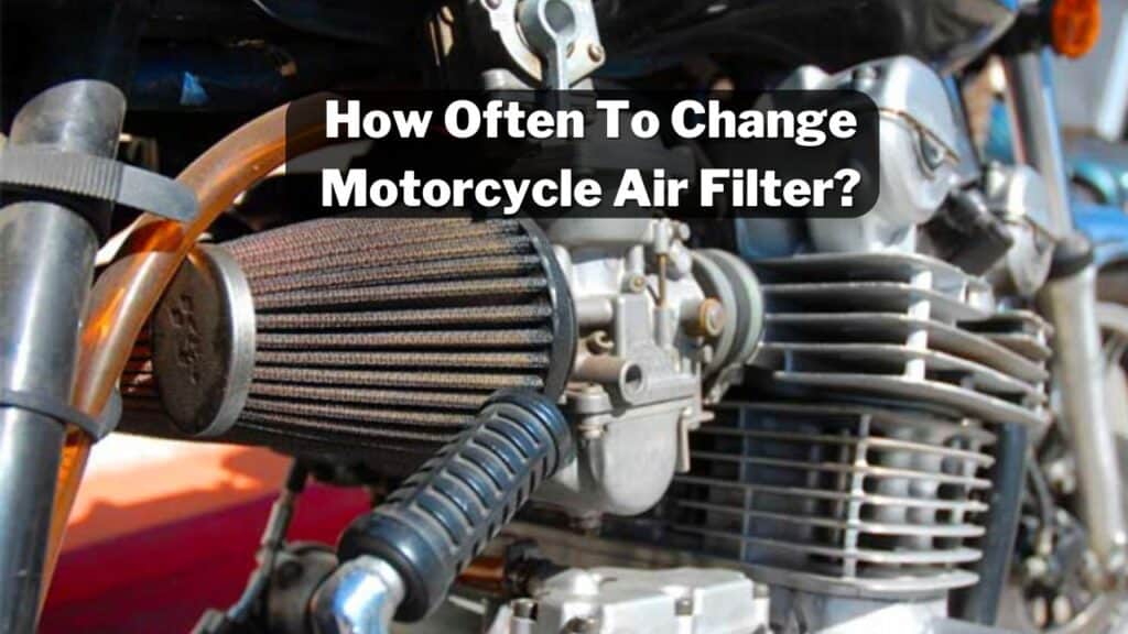 How Often To Change Motorcycle Air Filter