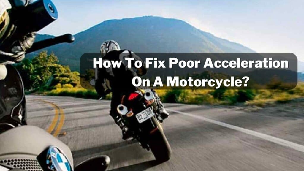How To Fix Poor Acceleration On A Motorcycle