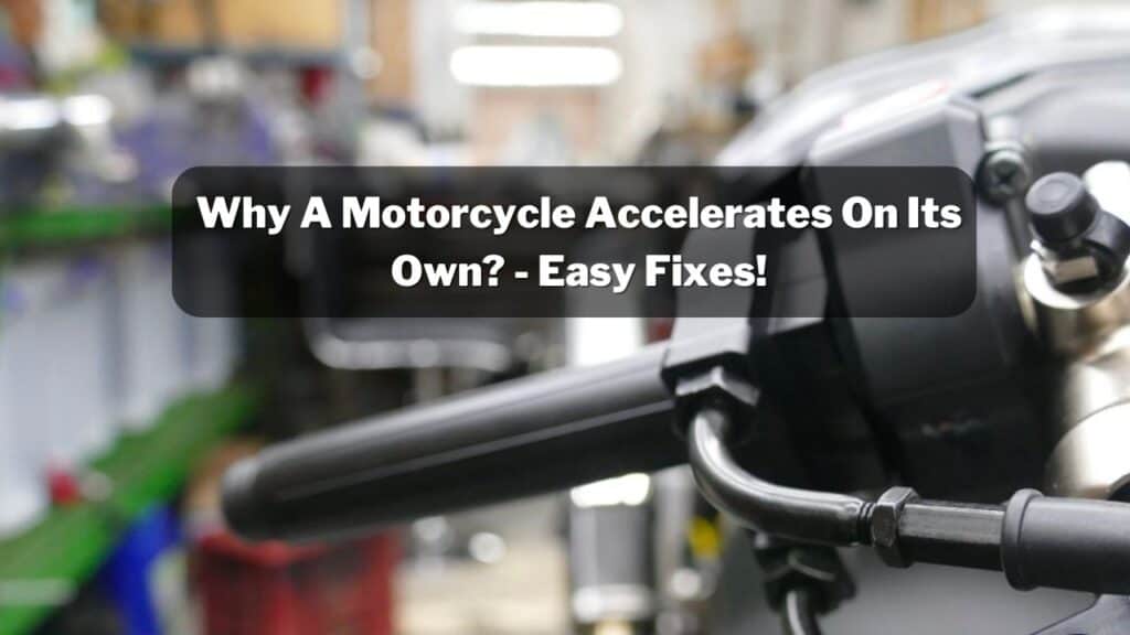 Why A Motorcycle Accelerates On Its Own
