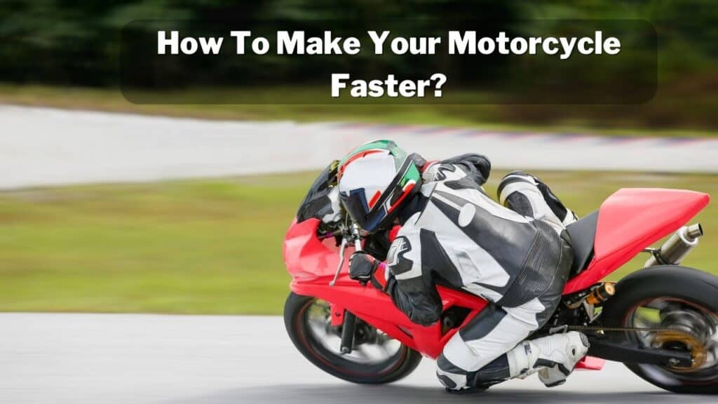 How To Make Your Motorcycle Faster