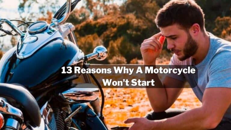 13 Reasons Your Motorcycle Is Not Starting (Solution)