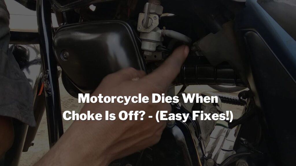 Motorcycle Dies When Choke is Off