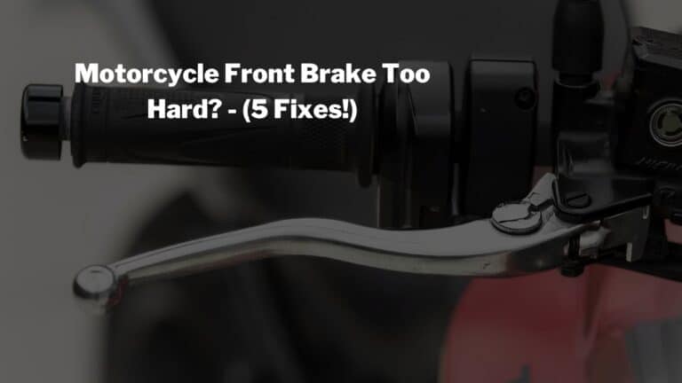 Motorcycle Front Brake Too Hard? (Try 5 Easy Fixes!)