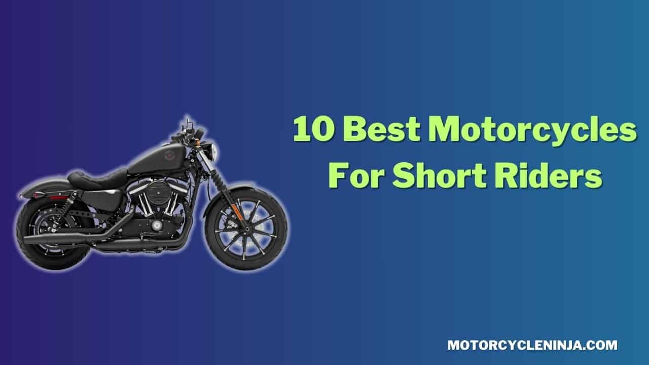 10 Best Motorcycles For Short Riders In 2024