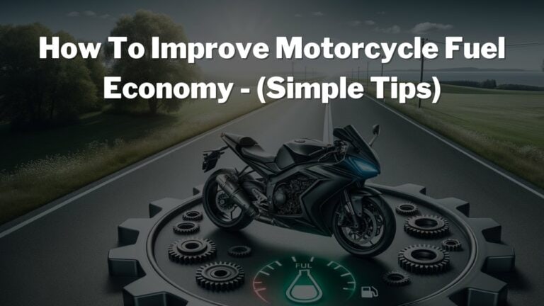 How To Improve Motorcycle Fuel Economy -(8 Simple Tips!)