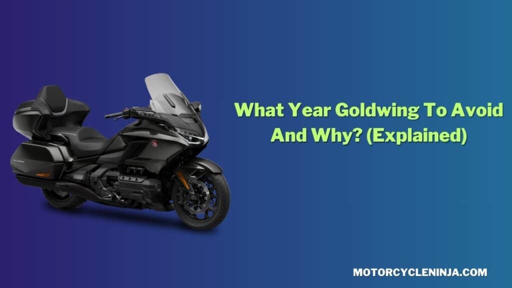 What Year Goldwing To Avoid And Why