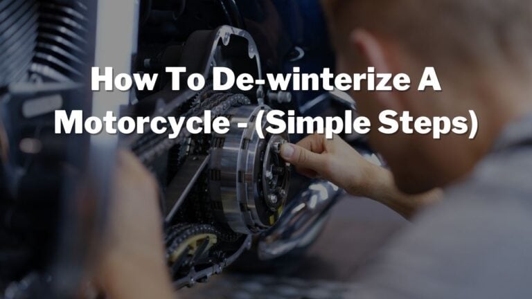 How To De-winterize A Motorcycle -(9 Easy Steps)