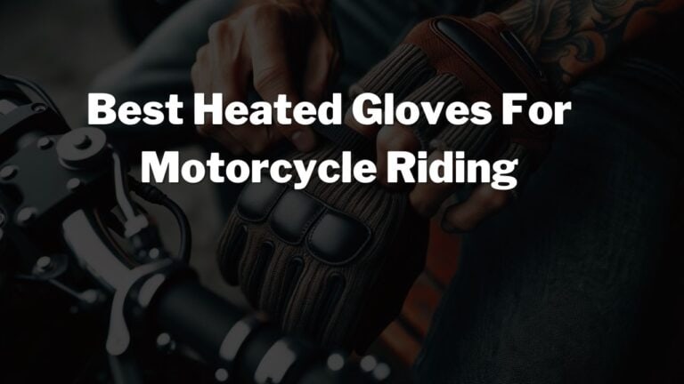 Best Heated Gloves For Motorcycles in 2024
